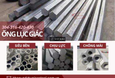 Ống lục giác Unico – Đẹp từ hình, Bền từ chất!