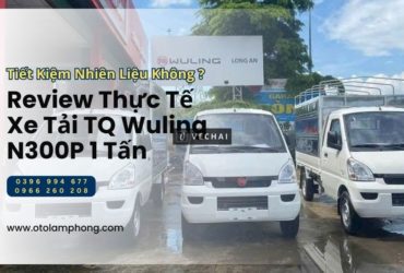 Địa Điểm Mua Xe Tải TQ Wuling N300P 1 Tấn Uy Tín, Giá Tốt