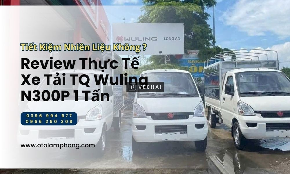Địa Điểm Mua Xe Tải TQ Wuling N300P 1 Tấn Uy Tín, Giá Tốt