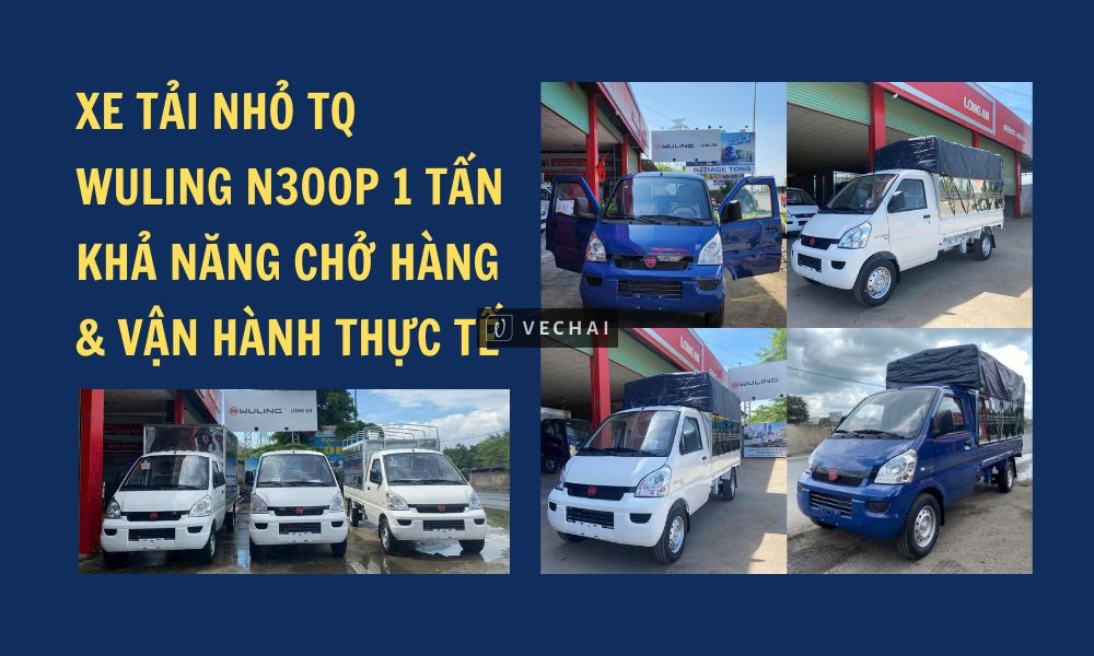 Xe tải nhẹ 1 tấn TQ Wuling N300P – Tối ưu tải trọng, an tâm vào phố