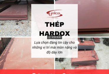 THÉP HARDOX: GIẢI PHÁP CHỊU MÀI MÒN CỰC HẠN – TỐI ƯU TUỔI THỌ CÔNG TRÌNH